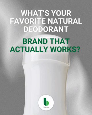 What’s your favorite natural deodorant brand that actually works